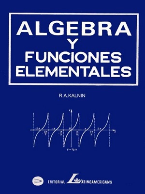 Algebra y funciones elementales - R.A. Kalnin - Primera Edicion